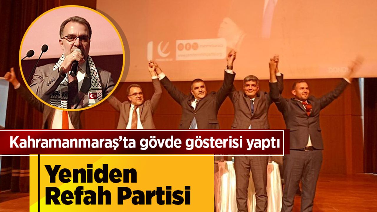 Yeniden Refah Partisi Kahramanmaraş’ta gövde gösterisi yaptı 