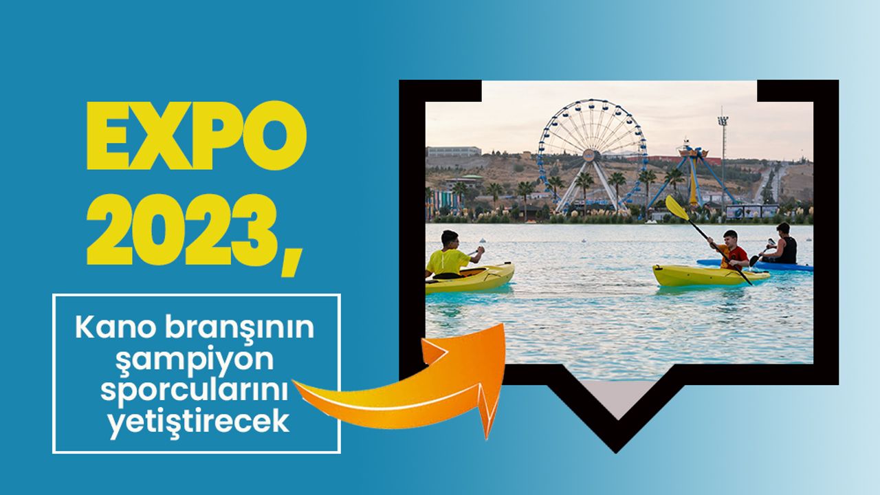 EXPO 2023, kano branşının şampiyon sporcularını yetiştirecek