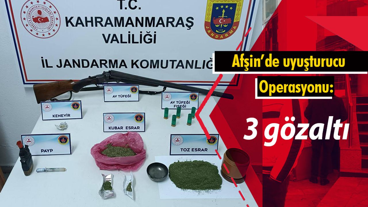 Afşin’de uyuşturucu operasyonu: 3 gözaltı 