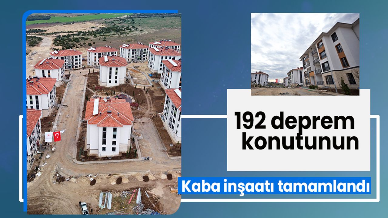 192 deprem konutunun kaba inşaatı tamamlandı