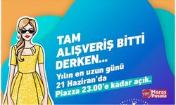 Kahramanmaraş Piazza'da "En Uzun Güne" Yakışan Fırsatlar!