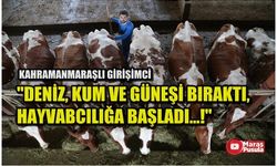 Kahramanmaraşlı girişimci Deniz, kum ve güneşi bıraktı hayvancılığa başladı!