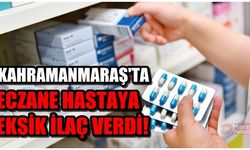 Kahramanmaraş'ta bir eczanenin hastaya ilacı eksik verdiği ortaya çıktı!
