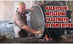 Elbistan'da 65 yaşındaki Ali Kılınç, kalaycılık mesleğine 46 yıldır devam ediyor