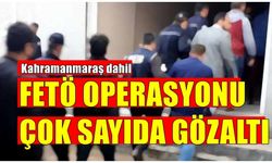 Kahramanmaraş dahil FETÖPDY yönelik sınav kopya operasyonu 20 gözaltı