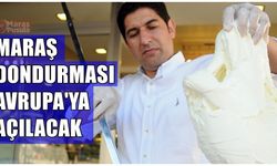 Maraş dondurması Avrupa'ya açılacak