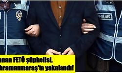 Aranan FETÖ şüphelisi Kahramanmaraş'ta yakalandı!