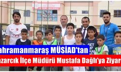 Kahramanmaraş MÜSİAD'tan Pazarcık İlçe Müdürü Mustafa Dağlı’ya Ziyaret