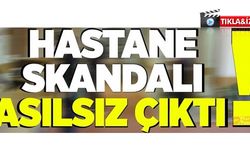 Kahramanmaraş'taki hastanede 'kısır partisi' skandalı asılsız çıktı!