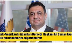 Türk-Amerikan İş Adamları Derneği  Başkanı, ABD’nin hamlelerini değerlendirdi!