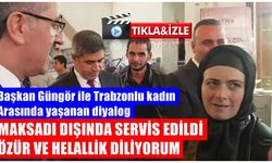 Başkan Güngör ile Trabzonlu kadın arasında yaşanan diyalog