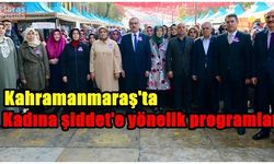 Kahramanmaraş'ta kadına şiddet'e yönelik programlar devam ediyor!