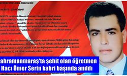 Kahramanmaraş'ta şehit olan öğretmen Hacı Ömer Serin kabri başında anıldı