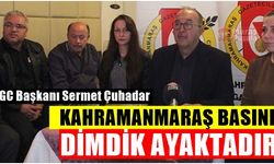 KGC Başkanı Çuhadar; Kahramanmaraş Basını Dimdik Ayaktadır!