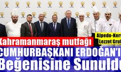 Alpedo-Kervan Lezzet Grubu Kahramanmaraş mutfağını Cumhurbaşkanı Erdoğan’ın beğenisine sundu