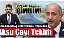 Kahramanmaraş Milletvekili Öztunç’tan Bakan Kurum’a Aksu Çayı Teklifi