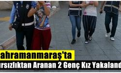 Kahramanmaraş'ta hırsızlıktan aranan 2 genç kız yakalandı!