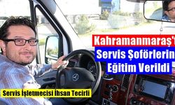 Kahramanmaraş'ta Servis Şoförlerine Eğitim Verildi