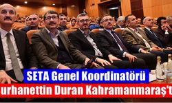 SETA Genel Koordinatörü Burhanettin Duran Kahramanmaraş'ta