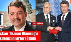 Başkan 'Osman Okumuş'a Akdeniz'in En'leri Ödülü