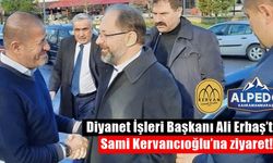 Diyanet İşleri Başkanı Ali Erbaş’tan Sami Kervancıoğlu’na ziyaret!