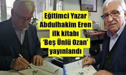 Eğitimci Yazar Abdulhakim Eren ilk kitabı ‘Beş Ünlü Ozan’ yayınlandı