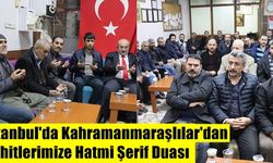 İstanbul'da Kahramanmaraşlılar'dan Şehitlerimize Hatmi Şerif Duası