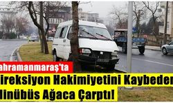 Kahramanmaraş'ta direksiyon hakimiyetini kaybeden minübüs ağaca çarptı!