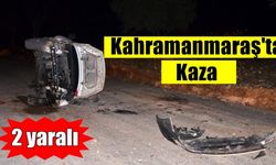 Kahramanmaraş'ta hafif ticari araç takla attı 2 yaralı