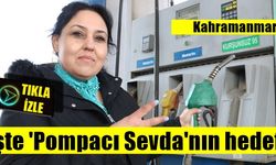 Kahramanmaraş’ta 'Pompacı Sevda'nın hedefi