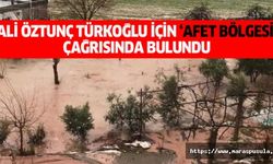 Ali Öztunç Türkoğlu İçin ‘Afet Bölgesi’ Çağrısında Bulundu