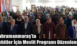 Kahramanmaraş'ta Şehitler İçin Mevlit Programı Düzenlendi!