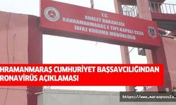 Kahramanmaraş Cumhuriyet Başsavcılığından koronavirüs açıklaması