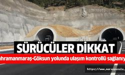 Kahramanmaraş-Göksun yolunda ulaşım kontrollü sağlanıyor