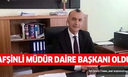 Afşinli Müdür Daire Başkanı oldu