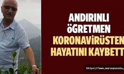 Andırınlı öğretmen koronavirüsten hayatını kaybetti