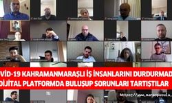 Covid-19 Kahramanmaraşlı İş İnsanlarını Durdurmadı, Dijital Platformda Buluşup Sorunları Tartıştılar