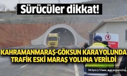 Kahramanmaraş-Göksun karayolunda trafik eski Maraş yoluna verildi