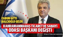Kahramanmaraş Ticaret ve Sanayi Odası Başkanı Değişti