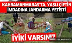 Kahramanmaraş’ta, yaşlı çiftin imdadına jandarma yetişti