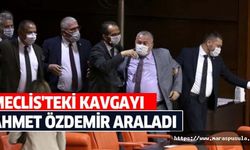 Meclis'teki kavgayı Ahmet Özdemir araladı