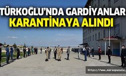 Türkoğlu’nda gardiyanlar karantinaya alındı