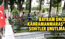 Bayram öncesi Kahramanmaraş’ta şehitler unutulmadı