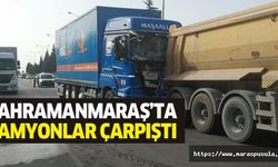 Kahramanmaraş’ta kamyonlar çarpıştı