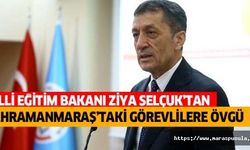 Milli Eğitim Bakanı Ziya Selçuk’tan Kahramanmaraş’taki Görevlilere Övgü