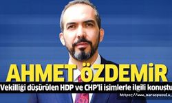 Ahmet Özdemir, vekilliği düşürülen HDP ve CHP’li isimlerle ilgili konuştu