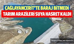 Çağlayancerit’te baraj bitmedi, tarım arazileri suya hasret kaldı