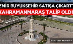 İzmir Büyükşehir satışa çıkarttı, Kahramanmaraş talip oldu