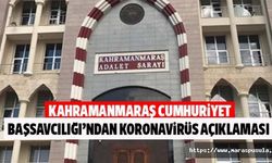 Kahramanmaraş Cumhuriyet Başsavcılığı’ndan koronavirüs açıklaması
