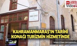 Kahramanmaraş’ta tarihi konak turizmin hizmetinde